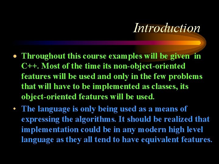 Introduction · Throughout this course examples will be given in C++. Most of the