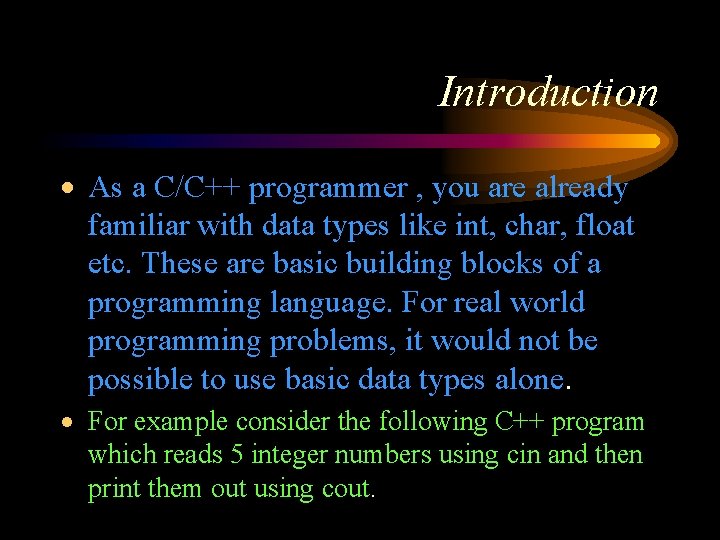 Introduction · As a C/C++ programmer , you are already familiar with data types