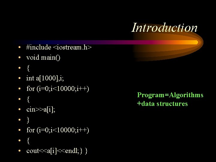 Introduction • • • #include <iostream. h> void main() { int a[1000], i; for