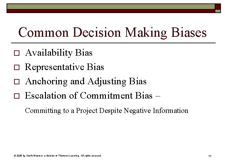 Common Decision Making Biases o o Availability Bias Representative Bias Anchoring and Adjusting Bias