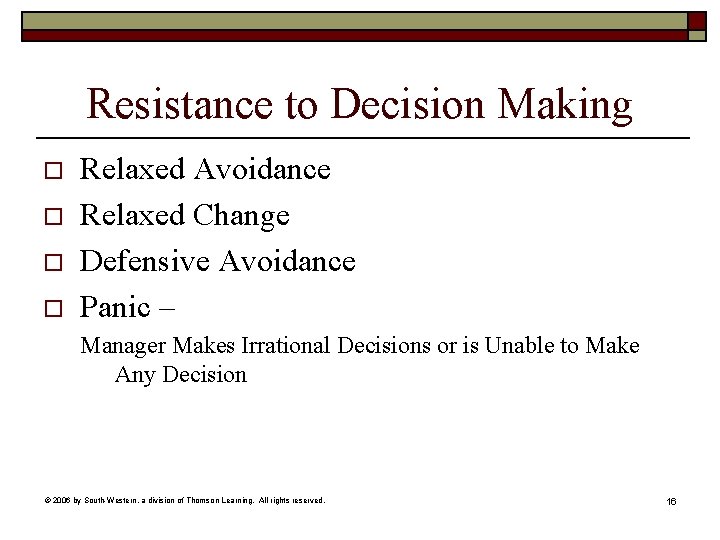 Resistance to Decision Making o o Relaxed Avoidance Relaxed Change Defensive Avoidance Panic –