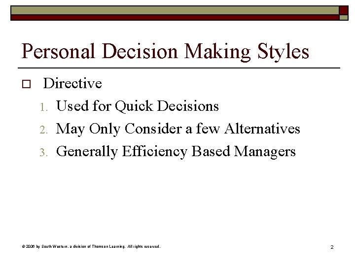 Personal Decision Making Styles o Directive 1. Used for Quick Decisions 2. May Only