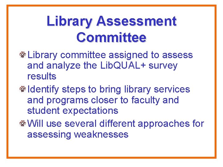 Library Assessment Committee Library committee assigned to assess and analyze the Lib. QUAL+ survey