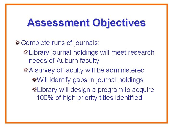 Assessment Objectives Complete runs of journals: Library journal holdings will meet research needs of