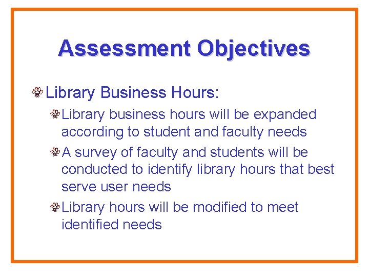 Assessment Objectives Library Business Hours: Library business hours will be expanded according to student