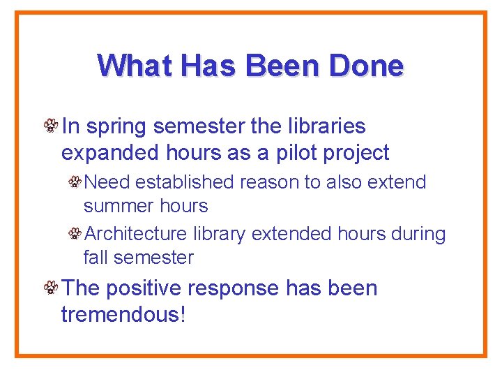 What Has Been Done In spring semester the libraries expanded hours as a pilot