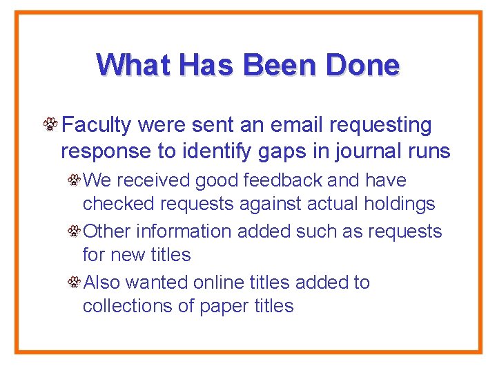 What Has Been Done Faculty were sent an email requesting response to identify gaps