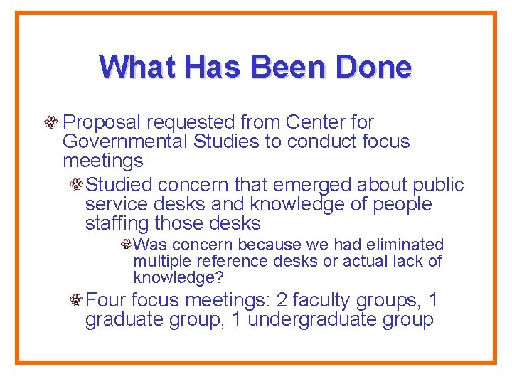 What Has Been Done Proposal requested from Center for Governmental Studies to conduct focus