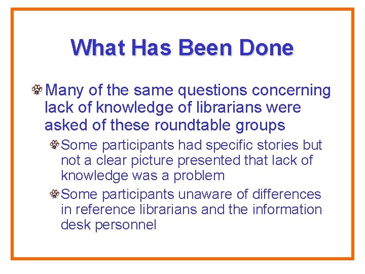 What Has Been Done Many of the same questions concerning lack of knowledge of