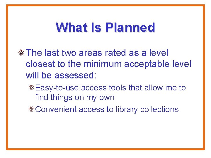 What Is Planned The last two areas rated as a level closest to the