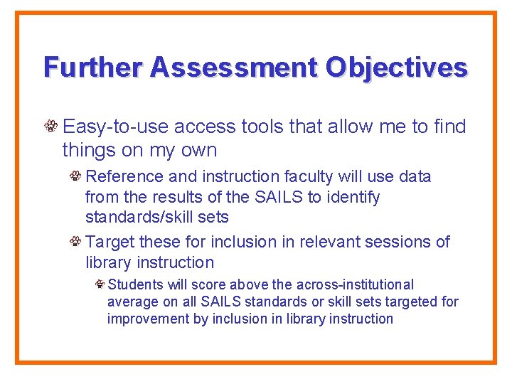 Further Assessment Objectives Easy-to-use access tools that allow me to find things on my