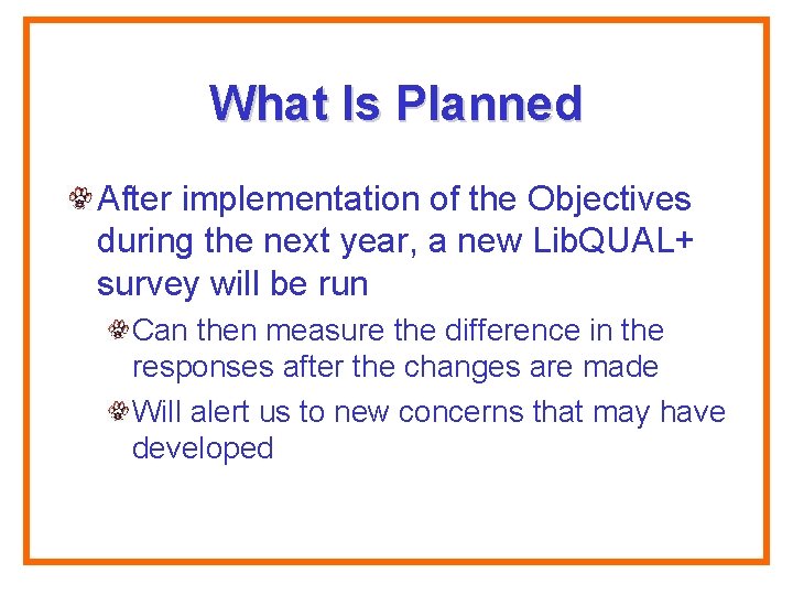 What Is Planned After implementation of the Objectives during the next year, a new