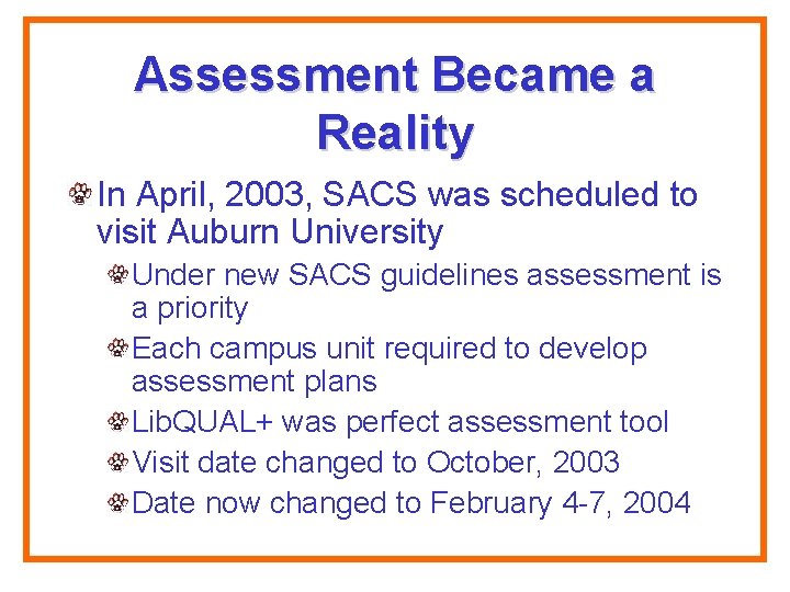 Assessment Became a Reality In April, 2003, SACS was scheduled to visit Auburn University