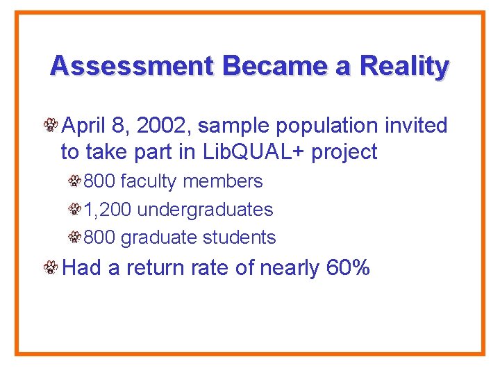 Assessment Became a Reality April 8, 2002, sample population invited to take part in