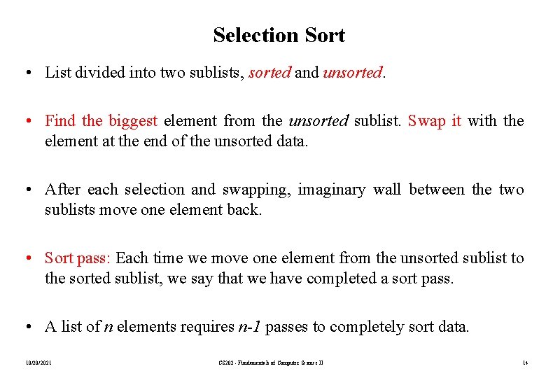 Selection Sort • List divided into two sublists, sorted and unsorted. • Find the