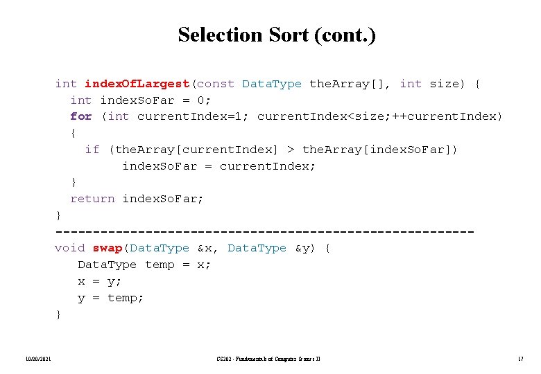 Selection Sort (cont. ) int index. Of. Largest(const Data. Type the. Array[], int size)