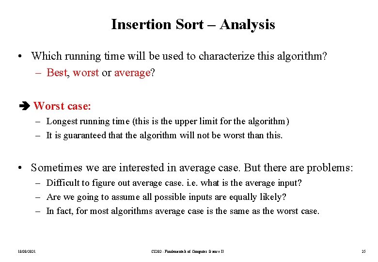 Insertion Sort – Analysis • Which running time will be used to characterize this