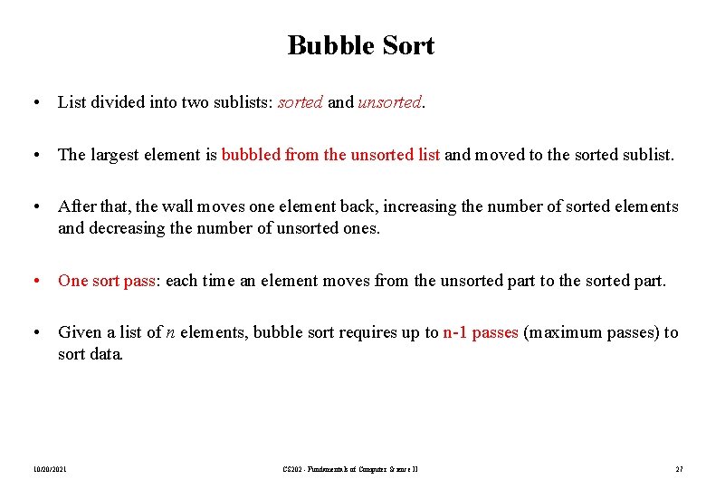 Bubble Sort • List divided into two sublists: sorted and unsorted. • The largest