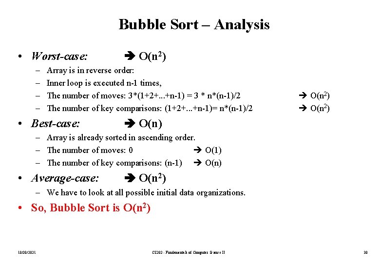 Bubble Sort – Analysis • Worst-case: – – O(n 2) Array is in reverse