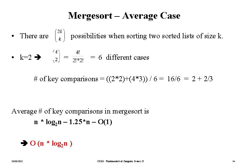 Mergesort – Average Case • There are • k=2 possibilities when sorting two sorted