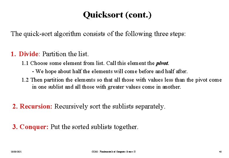 Quicksort (cont. ) The quick-sort algorithm consists of the following three steps: 1. Divide: