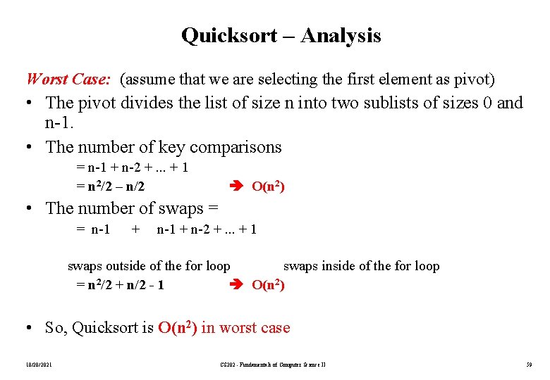 Quicksort – Analysis Worst Case: (assume that we are selecting the first element as