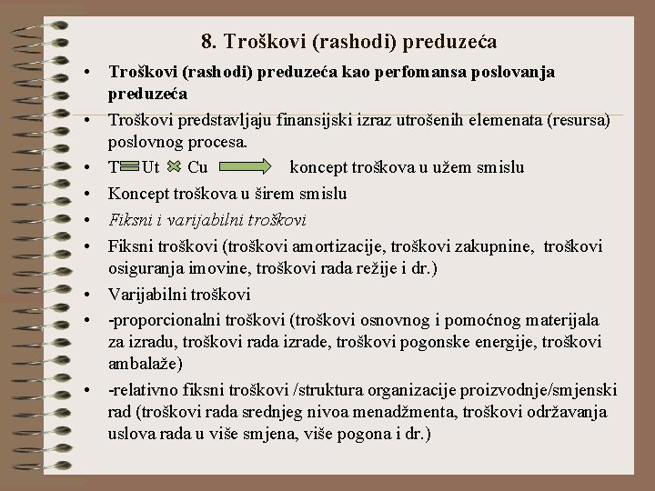 8. Troškovi (rashodi) preduzeća • Troškovi (rashodi) preduzeća kao perfomansa poslovanja preduzeća • Troškovi