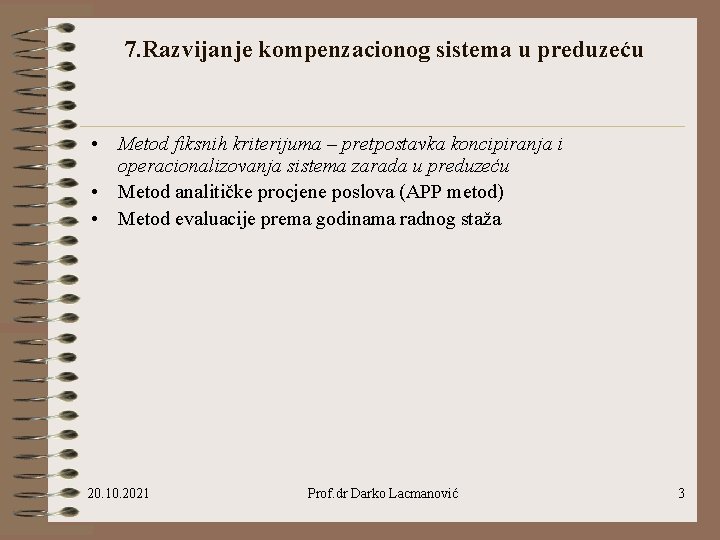 7. Razvijanje kompenzacionog sistema u preduzeću • Metod fiksnih kriterijuma – pretpostavka koncipiranja i