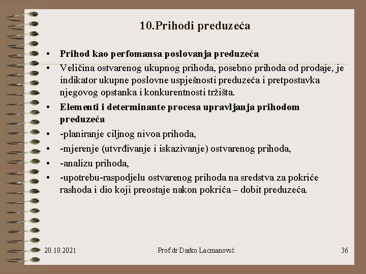 10. Prihodi preduzeća • Prihod kao perfomansa poslovanja preduzeća • Veličina ostvarenog ukupnog prihoda,