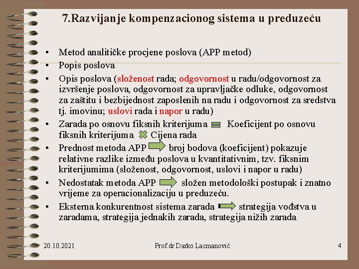 7. Razvijanje kompenzacionog sistema u preduzeću • Metod analitičke procjene poslova (APP metod) •