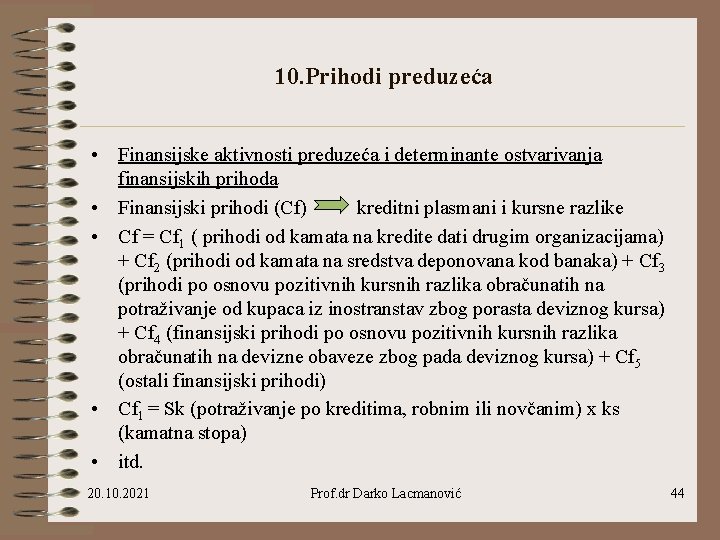 10. Prihodi preduzeća • Finansijske aktivnosti preduzeća i determinante ostvarivanja finansijskih prihoda • Finansijski