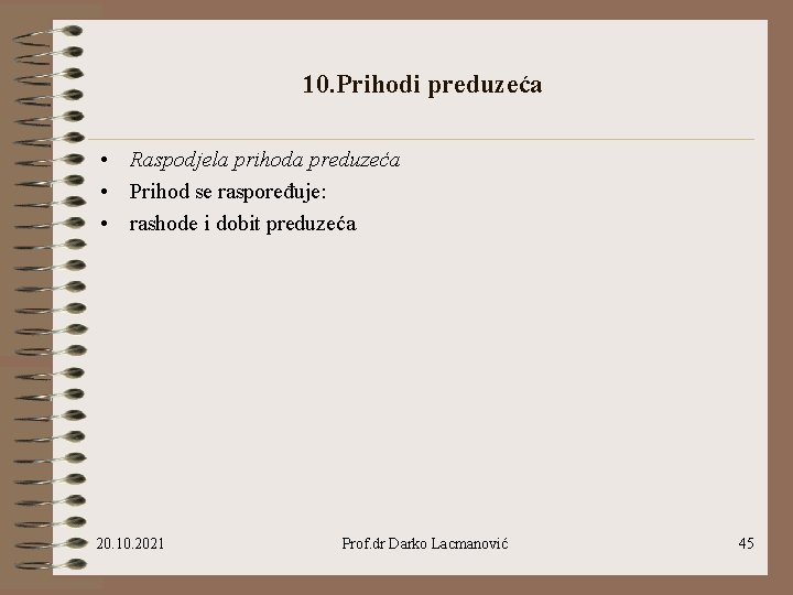 10. Prihodi preduzeća • Raspodjela prihoda preduzeća • Prihod se raspoređuje: • rashode i