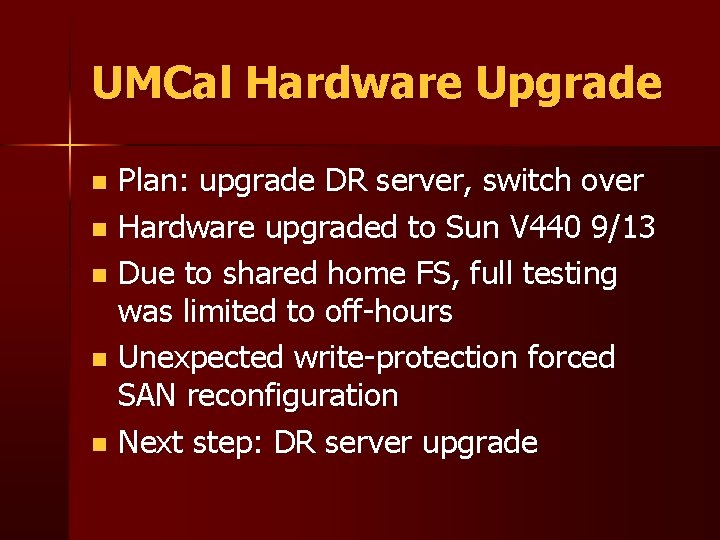 UMCal Hardware Upgrade Plan: upgrade DR server, switch over n Hardware upgraded to Sun