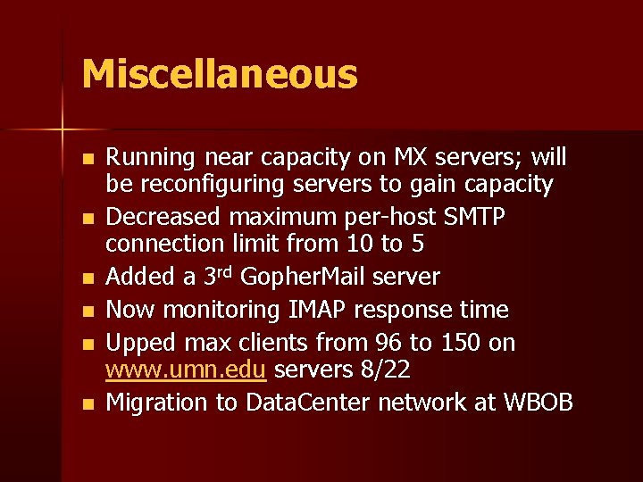 Miscellaneous n n n Running near capacity on MX servers; will be reconfiguring servers