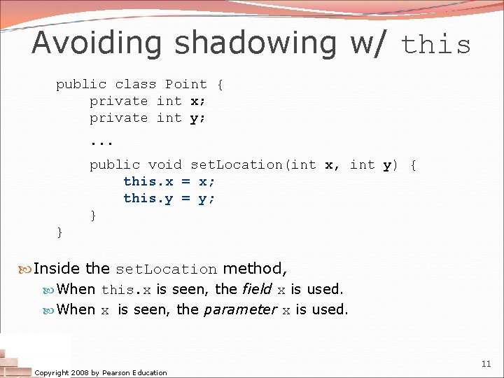 Avoiding shadowing w/ this public class Point { private int x; private int y; Avoiding shadowing w/ this public class Point { private int x; private int y;