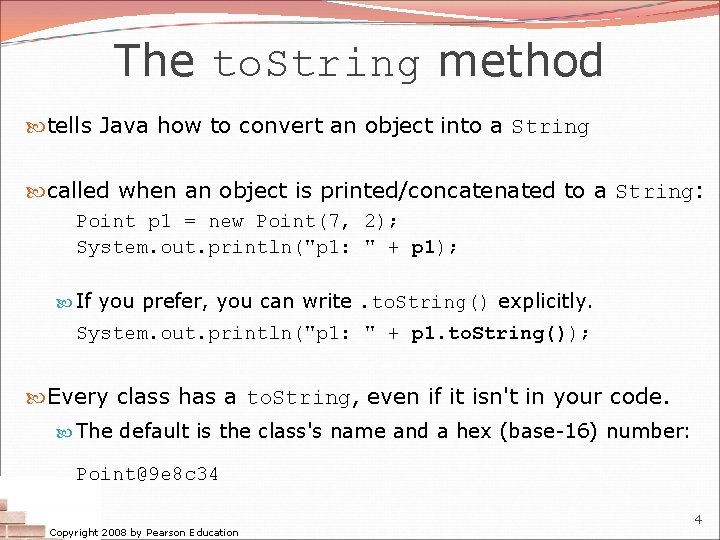 The to. String method tells Java how to convert an object into a String The to. String method tells Java how to convert an object into a String