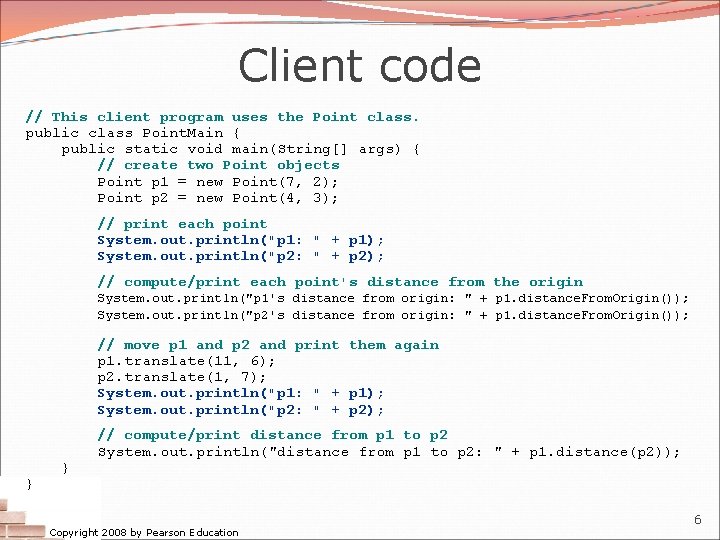 Client code // This client program uses the Point class. public class Point. Main Client code // This client program uses the Point class. public class Point. Main