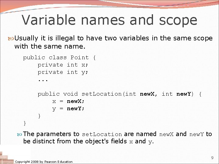 Variable names and scope Usually it is illegal to have two variables in the Variable names and scope Usually it is illegal to have two variables in the