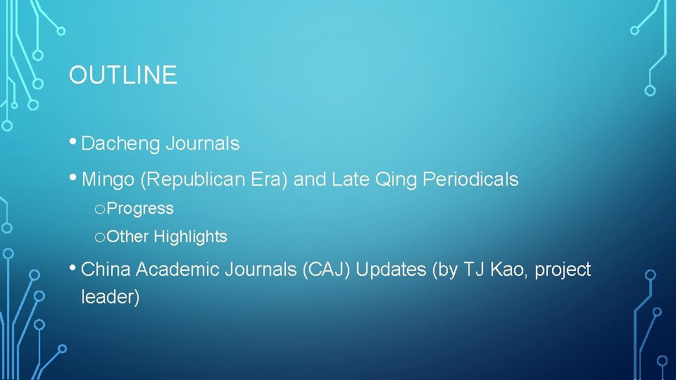 OUTLINE • Dacheng Journals • Mingo (Republican Era) and Late Qing Periodicals o. Progress