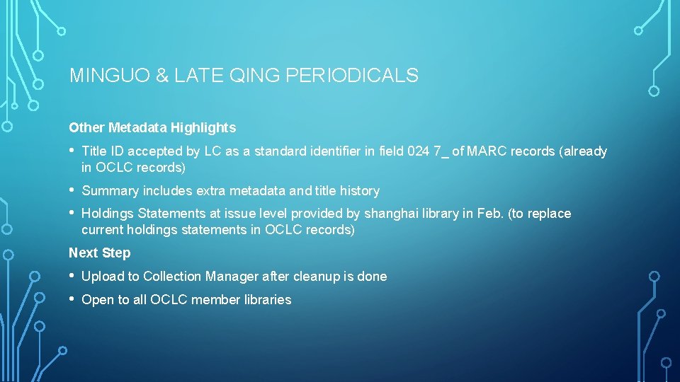 MINGUO & LATE QING PERIODICALS Other Metadata Highlights • Title ID accepted by LC