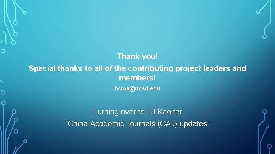 Thank you! Special thanks to all of the contributing project leaders and members! bcma@ucsd.