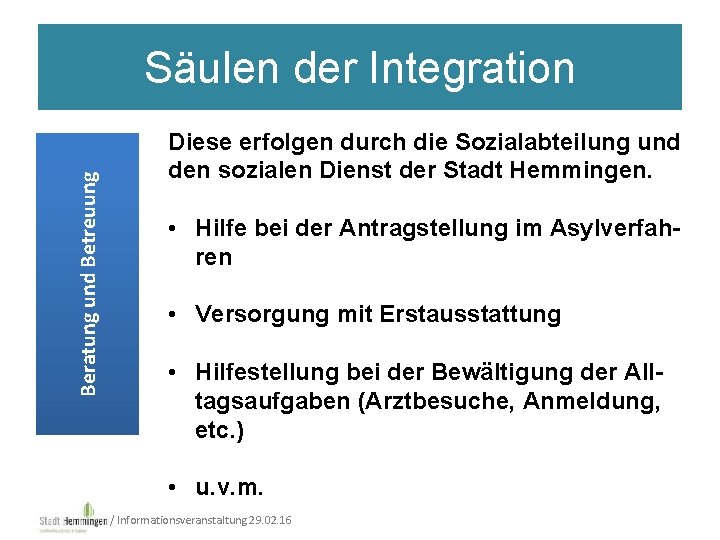 Beratung und Betreuung Säulen der Integration Diese erfolgen durch die Sozialabteilung und den sozialen