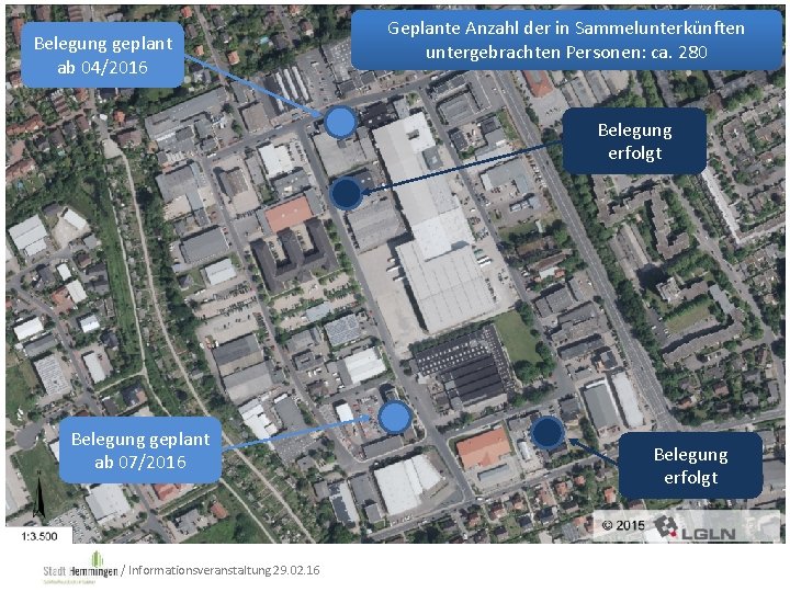 Belegung geplant ab 04/2016 Geplante Anzahl der in Sammelunterkünften untergebrachten Personen: ca. 280 Belegung