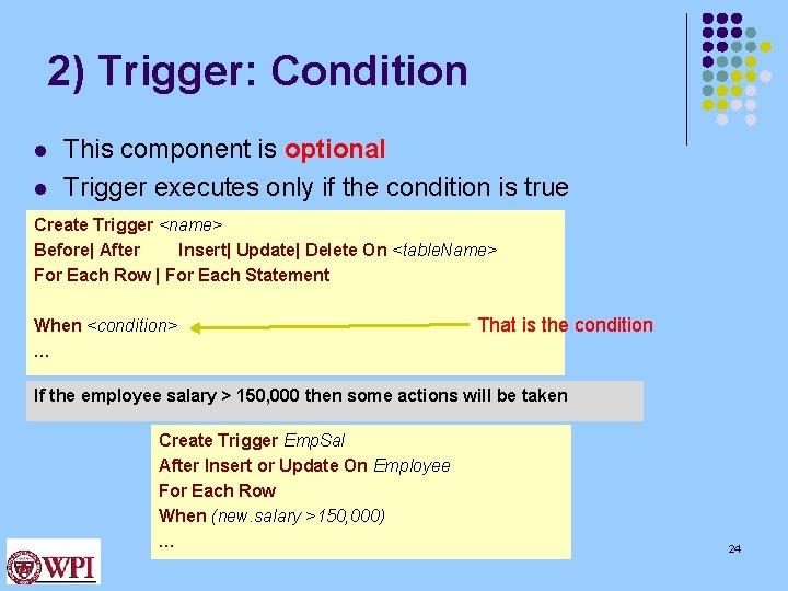 2) Trigger: Condition l l This component is optional Trigger executes only if the