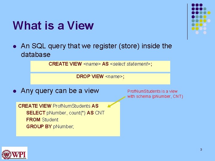 What is a View l An SQL query that we register (store) inside the