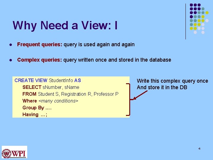 Why Need a View: I l Frequent queries: query is used again and again