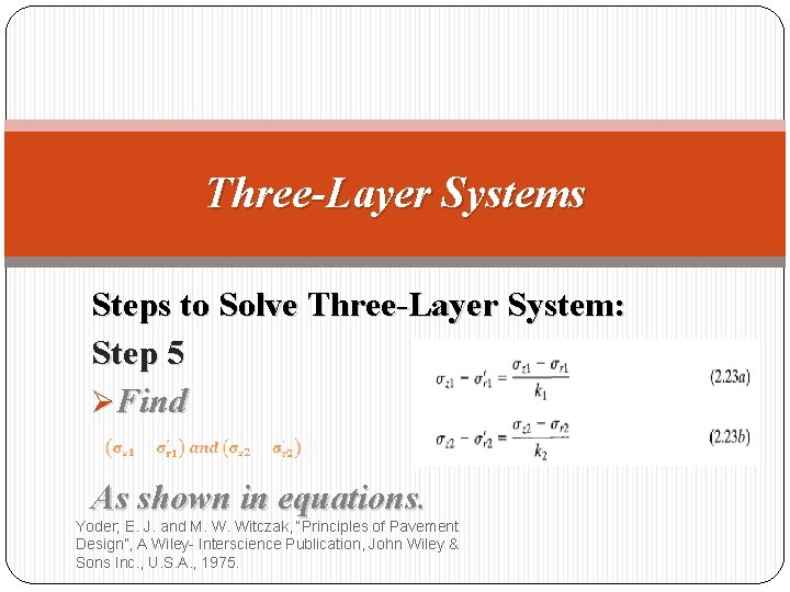 Three-Layer Systems Steps to Solve Three-Layer System: Step 5 ØFind As shown in equations.
