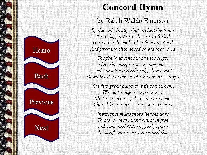 Concord Hymn by Ralph Waldo Emerson Home By the rude bridge that arched the