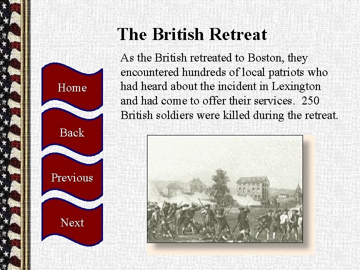 The British Retreat Home Back Previous Next As the British retreated to Boston, they