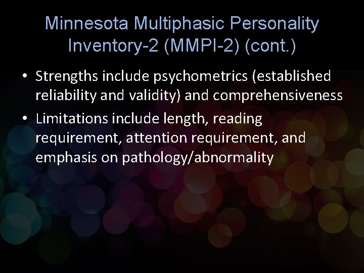 Minnesota Multiphasic Personality Inventory-2 (MMPI-2) (cont. ) • Strengths include psychometrics (established reliability and